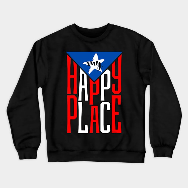 Puerto Rican Pride Puerto Rico Flag My Happy Place Boricua Crewneck Sweatshirt by PrettyVocal